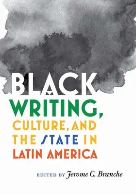 Čierne písmo, kultúra a štát v Latinskej Amerike - Black Writing, Culture, and the State in Latin America