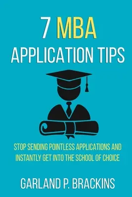 7 tipov na podanie žiadosti o titul MBA: Prestaňte posielať nezmyselné prihlášky a okamžite sa dostaňte na vybranú školu - 7 MBA Application Tips: Stop Sending Pointless Applications And Instantly Get Into The School Of Choice