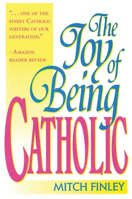 Radosť byť katolíkom - The Joy of Being Catholic