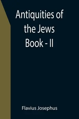 Starožitnosti Židov; kniha - II - Antiquities of the Jews; Book - II