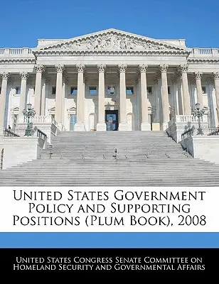 Politika vlády Spojených štátov amerických a podporné stanoviská (Plum Book), 2008 - United States Government Policy and Supporting Positions (Plum Book), 2008