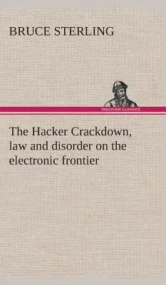 The Hacker Crackdown, právo a neporiadok na elektronickej hranici - The Hacker Crackdown, law and disorder on the electronic frontier