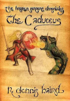 The Brazen Serpent Chronicles: Caduceus - The Brazen Serpent Chronicles: The Caduceus