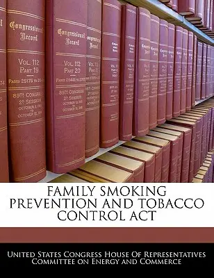 Zákon o prevencii fajčenia a kontrole tabaku v rodinách - Family Smoking Prevention and Tobacco Control ACT