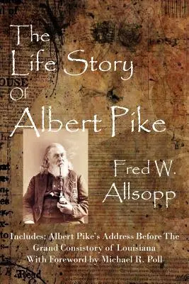 Životný príbeh Alberta Pikea - The Life Story Of Albert Pike