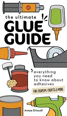The Ultimate Glue Guide: Príručka: Všetko, čo potrebujete vedieť o lepidlách na cosplay, remeslá a iné - The Ultimate Glue Guide: Everything You Need to Know about Adhesives for Cosplay, Crafts & More