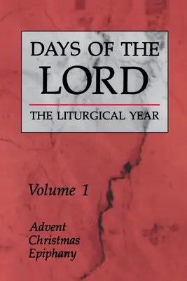 Dni Pána: 1. zväzok: Advent, Vianoce, Zjavenie Pána 1. zväzok - Days of the Lord: Volume 1: Advent, Christmas, Epiphany Volume 1