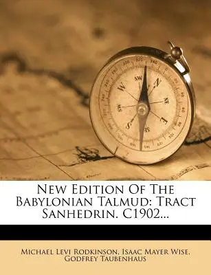 Nové vydanie Babylonského talmudu: Nové vydanie Babylonu: Traktát Sanhedrin. C1902... - New Edition of the Babylonian Talmud: Tract Sanhedrin. C1902...
