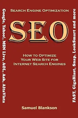 Optimalizácia pre vyhľadávače (SEO) Ako optimalizovať svoje webové stránky pre internetové vyhľadávače (Google, Yahoo!, MSN Live, AOL, Ask, AltaVista, FAST, GigaBl - Search Engine Optimization (SEO) How to Optimize Your Website for Internet Search Engines (Google, Yahoo!, MSN Live, AOL, Ask, AltaVista, FAST, GigaBl