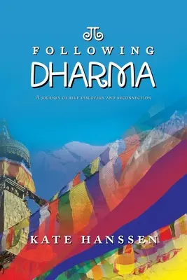 Nasledovanie Dharmy: Cesta sebapoznania a opätovného spojenia - Following Dharma: A Journey of Self Discovery and Reconnection