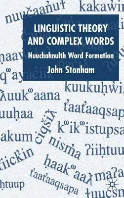 Lingvistická teória a zložené slová: Nuuchahnulth Slovotvorba - Linguistic Theory and Complex Words: Nuuchahnulth Word Formation