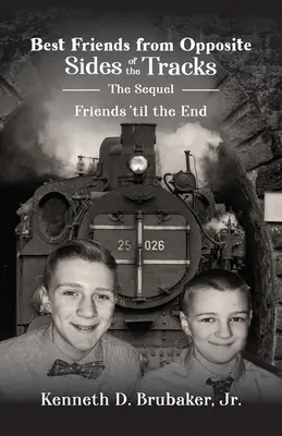 Najlepší priatelia z opačných strán koľají: Pokračovanie knihy Priatelia až do konca - Best Friends from Opposite Sides of the Tracks: The Sequel, Friends 'til the End