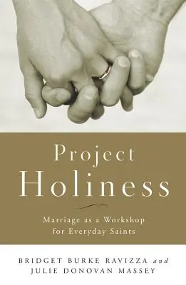 Projekt Svätosť: Manželstvo ako dielňa pre každodenných svätých - Project Holiness: Marriage as a Workshop for Everyday Saints