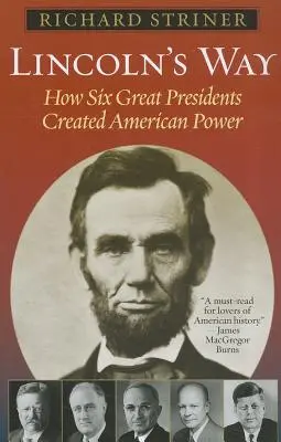 Lincolnova cesta: Ako šesť veľkých prezidentov vytvorilo americkú moc - Lincoln's Way: How Six Great Presidents Created American Power