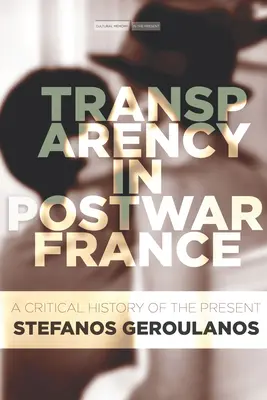 Transparentnosť v povojnovom Francúzsku: Kritické dejiny súčasnosti - Transparency in Postwar France: A Critical History of the Present