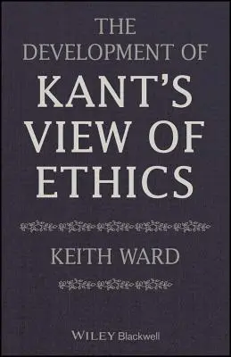 Vývoj Kantovho pohľadu na etiku - The Development of Kant's View of Ethics