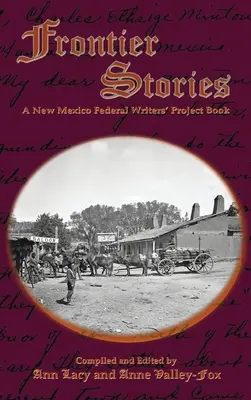 Príbehy z pohraničia: Kniha Federálneho projektu spisovateľov Nového Mexika - Frontier Stories: A New Mexico Federal Writers' Project Book
