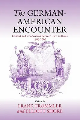 Nemecko-americké stretnutie: Konflikt a spolupráca medzi dvoma kultúrami v rokoch 1800 - 2000 - The German-American Encounter: Conflict and Cooperation Between Two Cultures, 1800-2000