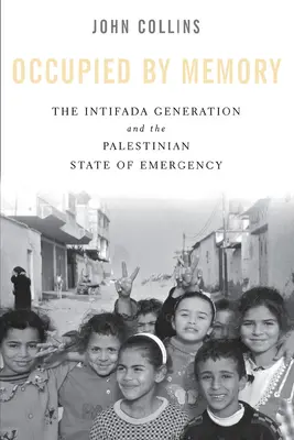 Okupovaní pamäťou: Generácia intifády a palestínsky výnimočný stav - Occupied by Memory: The Intifada Generation and the Palestinian State of Emergency