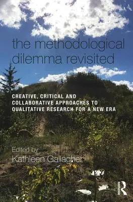 Prehodnotenie metodologickej dilemy: Tvorivé, kritické a kolaboratívne prístupy ku kvalitatívnemu výskumu pre novú éru - The Methodological Dilemma Revisited: Creative, Critical and Collaborative Approaches to Qualitative Research for a New Era