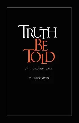 Pravda je pravdivá: Nové a zozbierané predslovy - Truth Be Told: New & Collected Premortems