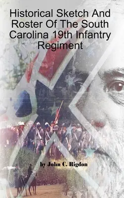 Historický náčrt a súpis 19. pešieho pluku Južnej Karolíny - Historical Sketch And Roster Of The South Carolina 19th Infantry Regiment