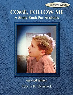 Poď, nasleduj ma: A Study Book for Acolytes (Študijná kniha pre akolytov) - Come, Follow Me: A Study Book for Acolytes
