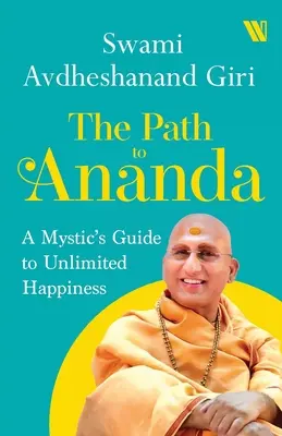 Cesta k Anande: Sprievodca mystika k neobmedzenému šťastiu - The Path to Ananda: A Mystic's Guide to Unlimited Happiness