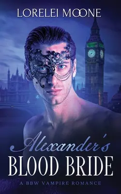 Alexandrova krvavá nevesta: A BBW Vampire Romance: A BBW Vampire Romance: A BBW Vampire Romance: A BBW - Alexander's Blood Bride: A BBW Vampire Romance