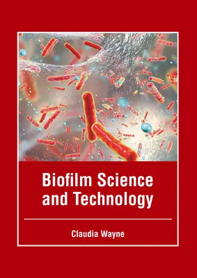 Veda a technológia biofilmu - Biofilm Science and Technology