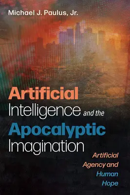 Umelá inteligencia a apokalyptická predstavivosť - Artificial Intelligence and the Apocalyptic Imagination