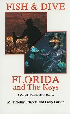 Fish & Dive Florida and the Keys: Kniha 3: Sprievodca destináciou Candid - Fish & Dive Florida and the Keys: A Candid Destination Guide Book 3