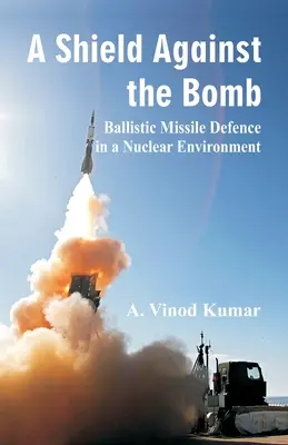 Štít proti bombe: Obrana proti balistickým strelám v jadrovom prostredí - Shield Against the Bomb: Ballistic Missile Defence in a Nuclear Environment