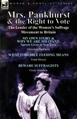Pani Pankhurstová a volebné právo: vodkyňa hnutia za volebné právo žien v Británii - Mrs. Pankhurst & the Right to Vote: the Leader of the Women's Suffrage Movement in Britain