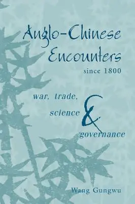 Anglicko-čínske stretnutia od roku 1800: Vojna, obchod, veda a správa vecí verejných - Anglo-Chinese Encounters Since 1800: War, Trade, Science and Governance