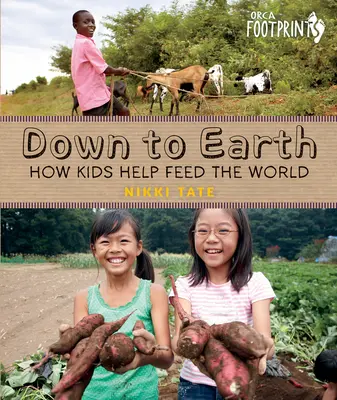 Na zem: Ako deti pomáhajú nakŕmiť svet - Down to Earth: How Kids Help Feed the World
