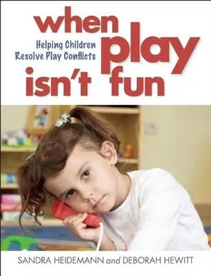 Keď hra nie je zábava: Pomoc deťom pri riešení konfliktov pri hre - When Play Isn't Fun: Helping Children Resolve Play Conflicts