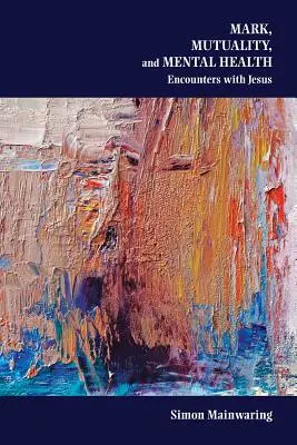 Značka, vzájomnosť a duševné zdravie: Stretnutia s Ježišom - Mark, Mutuality, and Mental Health: Encounters with Jesus