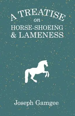 Pojednanie o podkúvaní a krívaní koní - A Treatise on Horse-Shoeing and Lameness