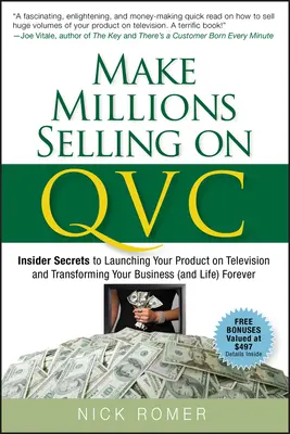 Vydelávajte milióny predajom v QVC: Tajomstvá zasvätených, ako uviesť svoj výrobok v televízii a navždy zmeniť svoje podnikanie (a život) - Make Millions Selling on QVC: Insider Secrets to Launching Your Product on Television and Transforming Your Business (and Life) Forever