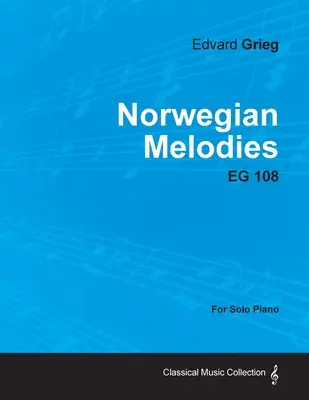 Nórske melódie EG 108 - pre sólový klavír - Norwegian Melodies EG 108 - For Solo Piano