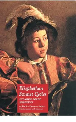 Alžbetínsky sonetový cyklus: Päť hlavných alžbetínskych sonetových sekvencií - Elizabethan Sonnet Cycles: Five Major Elizabethan Sonnet Sequences