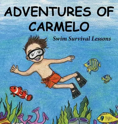 Dobrodružstvá Carmela-Plavecké lekcie prežitia - Adventures of Carmelo-Swim Survival Lessons