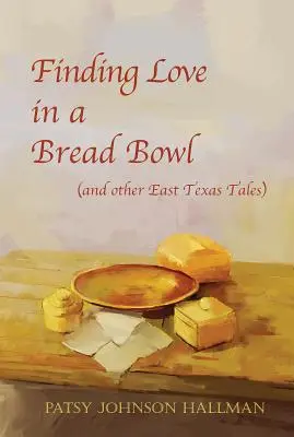 Nájsť lásku v miske na chlieb: Texaské legendy a povesti - Finding Love in a Bread Bowl: Texas Legends and Lore