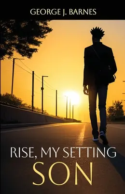 Vstaň, syn môj, ktorý sa usadil - Rise My Setting Son