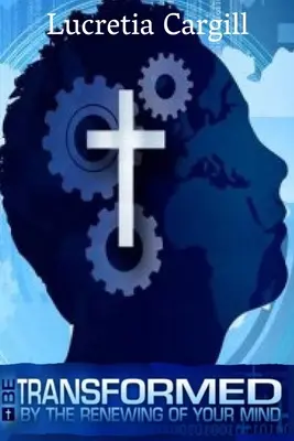 Buď premenený obnovou svojej mysle - Be Transformed By The Renewing Of Your Mind
