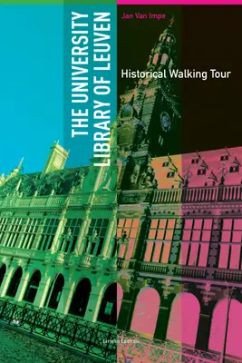 Univerzitná knižnica v Leuvene: historický sprievodca - The University Library of Leuven: Historical Walking Guide