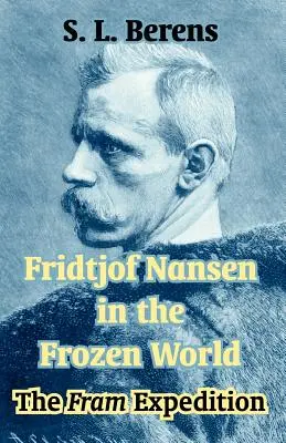 Fridtjof Nansen v zamrznutom svete: Expedícia Fram - Fridtjof Nansen in the Frozen World: The Fram Expedition