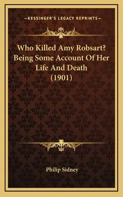 Kto zabil Amy Robsartovú? Being Some Account Of Her Life And Death (1901) - Who Killed Amy Robsart? Being Some Account Of Her Life And Death (1901)