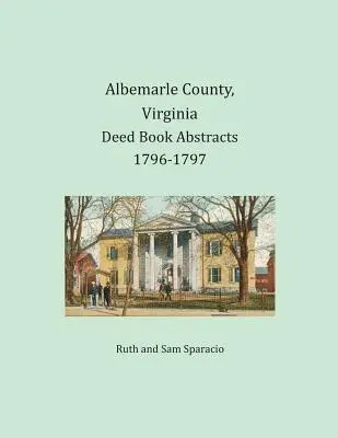 Albemarle County, Virgínia Výpisy z knihy listín 1796-1797 - Albemarle County, Virginia Deed Book Abstracts 1796-1797